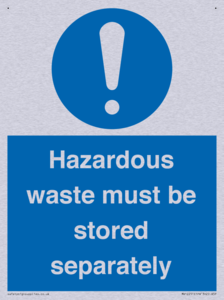 Hazardous Waste Must Be Stored Separately Sign